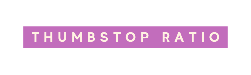 THUMBSTOP RATIO